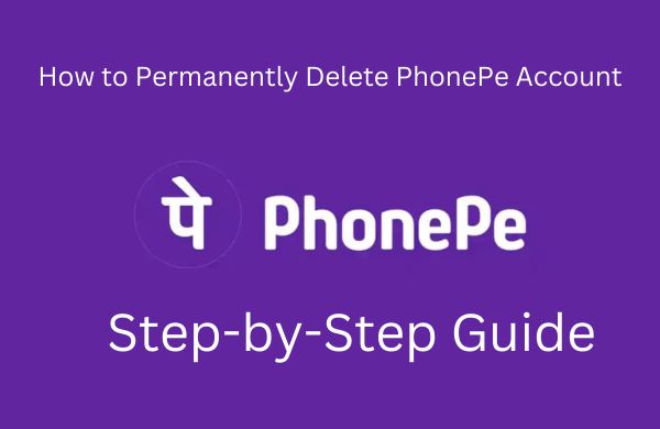 How to Permanently Delete PhonePe Account