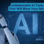 AI Tools That Will Blow Your Mind