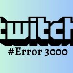 Twitch Error 3000