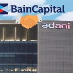 Bain Capital Acquires 90% Stake in Adani Capital and Adani Housing