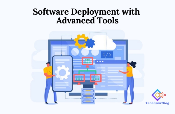Software Deployment with Advanced Tools
